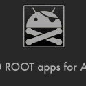 Top 10 Apps for Rooted Android Phones