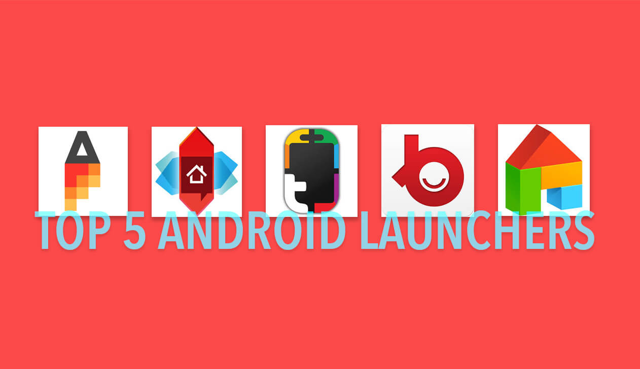 Top 5 Android Launchers