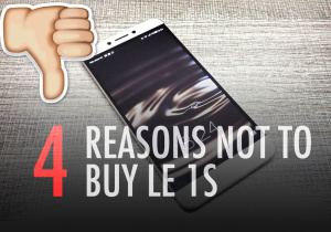 4 Reasons Not To Buy LeEco Le 1s